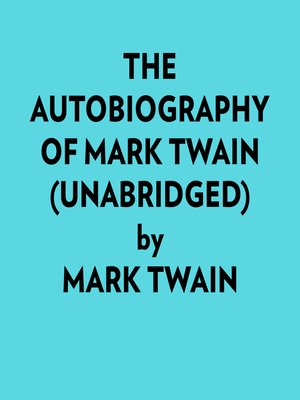 cover image of The Autobiography of Mark Twain (Unabridged)